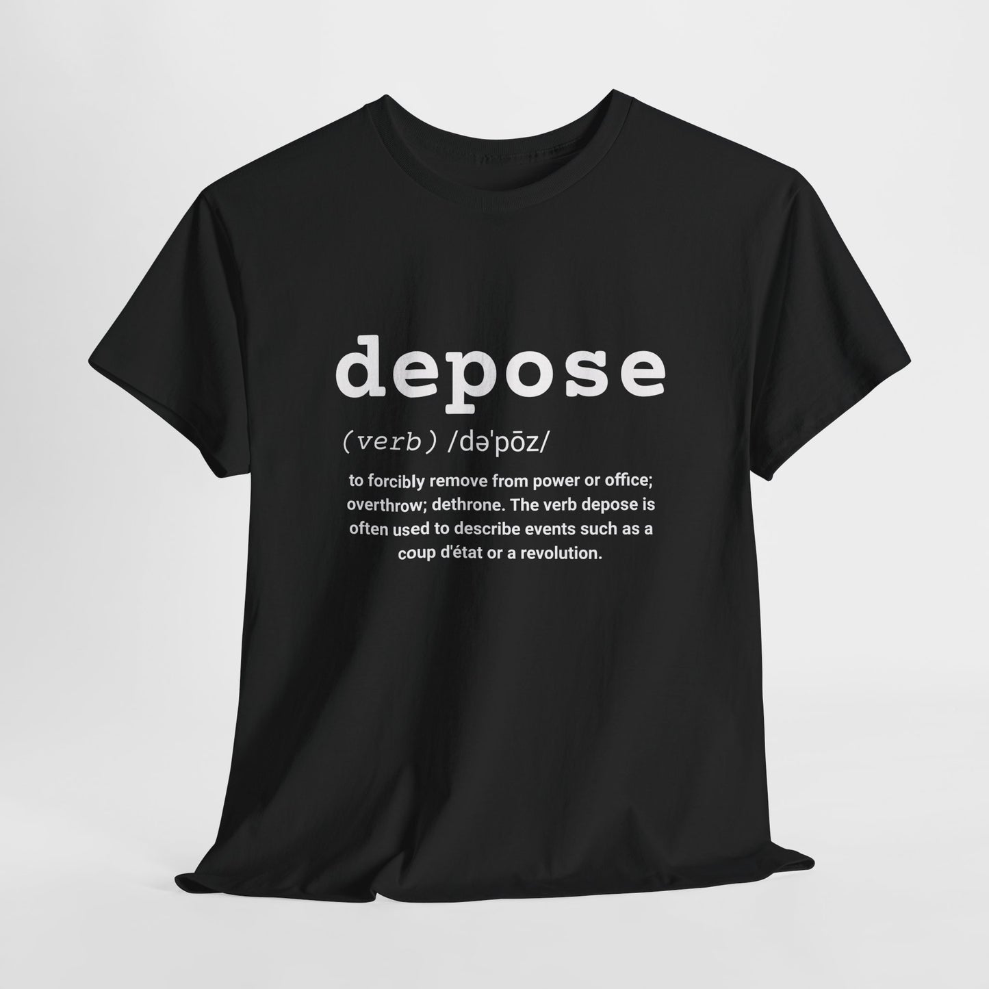 Depose Definition T-Shirt – Witty Political Humor Graphic Tee