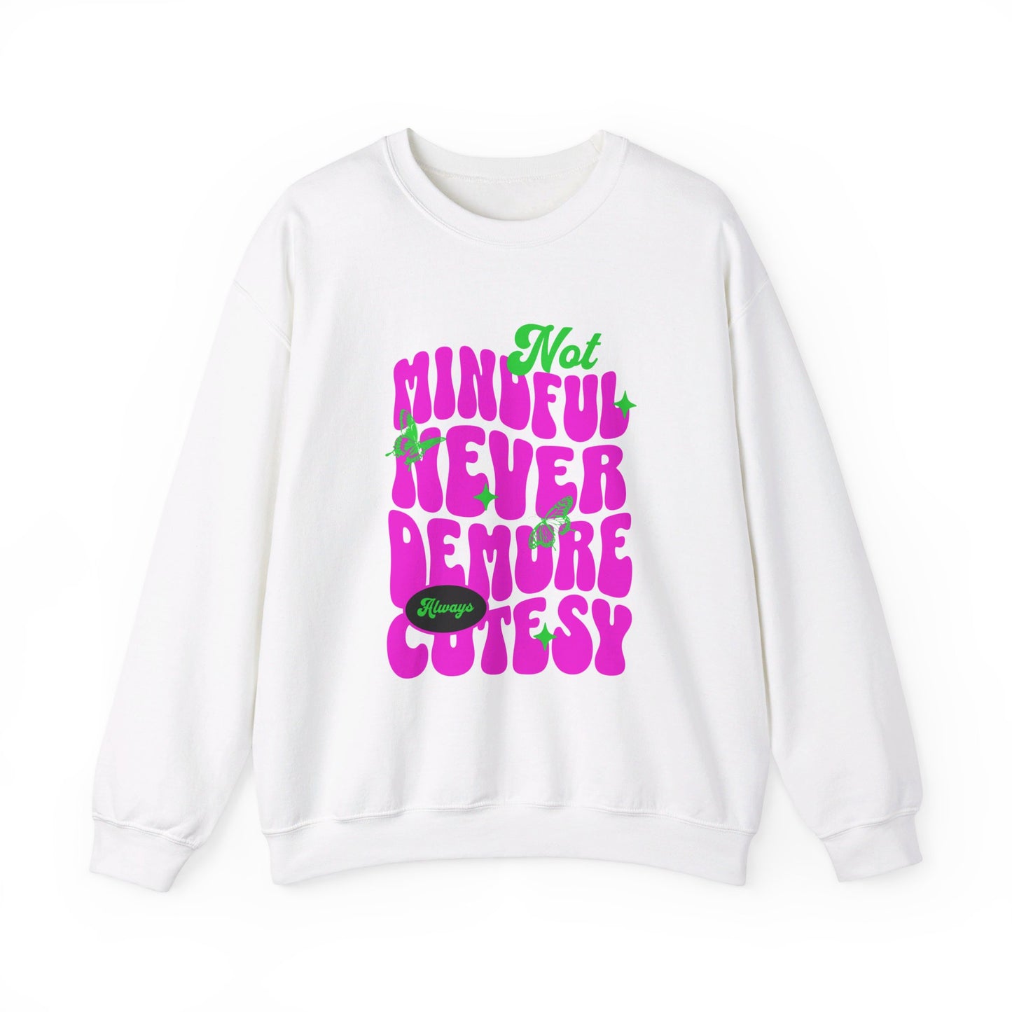 Not Mindful Never Demure Always Cutesy Unisex Heavy Blend™ Crewneck Sweatshirt