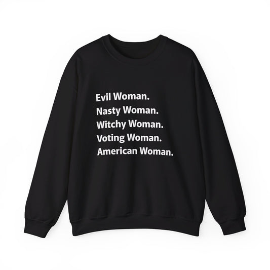 Evil Woman. Nasty Woman. Witchy Woman. Voting Woman. American Woman. Unisex Heavy Blend™ Crewneck Sweatshirt