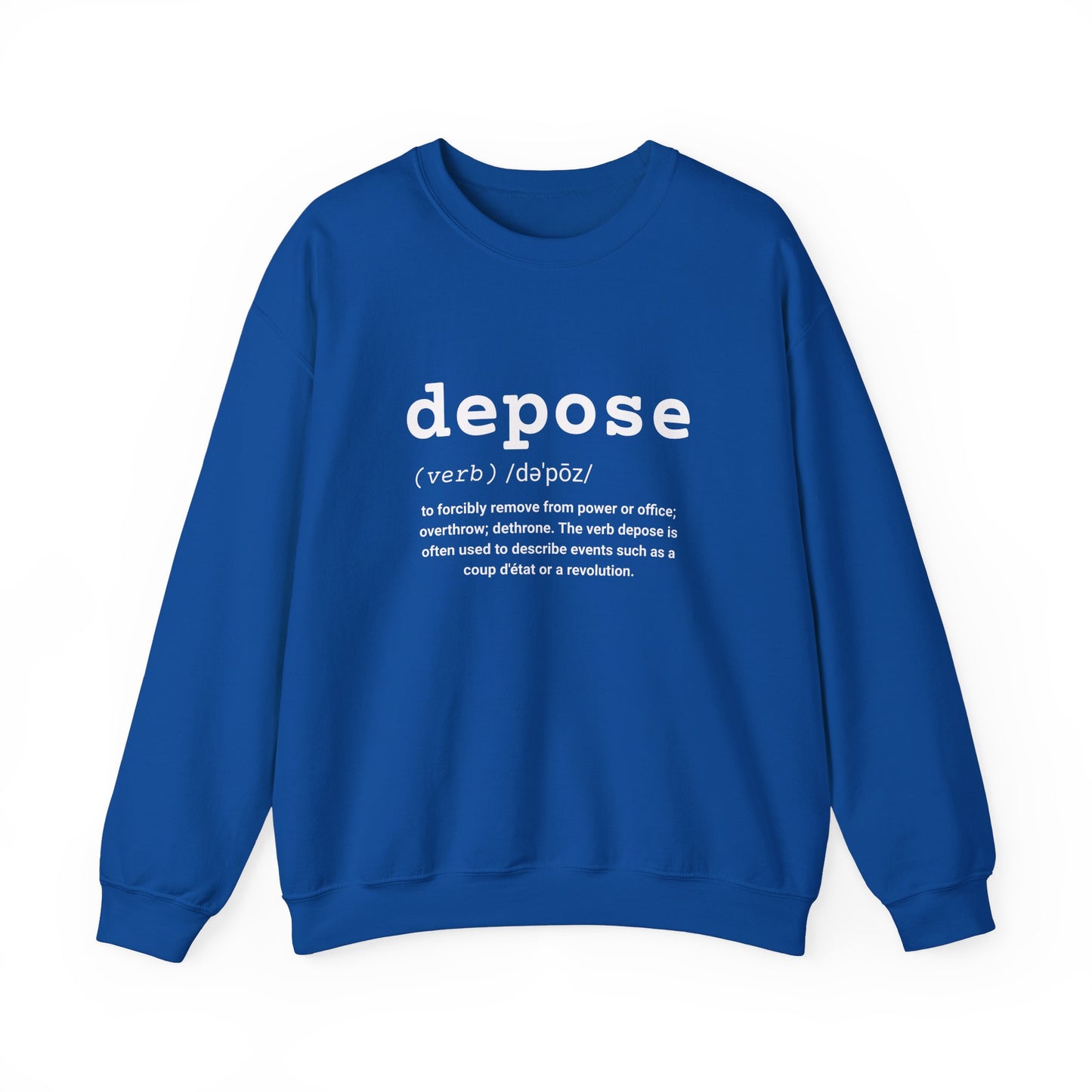 Depose Definition Sweatshirt – Sarcastic Political Statement Pullover