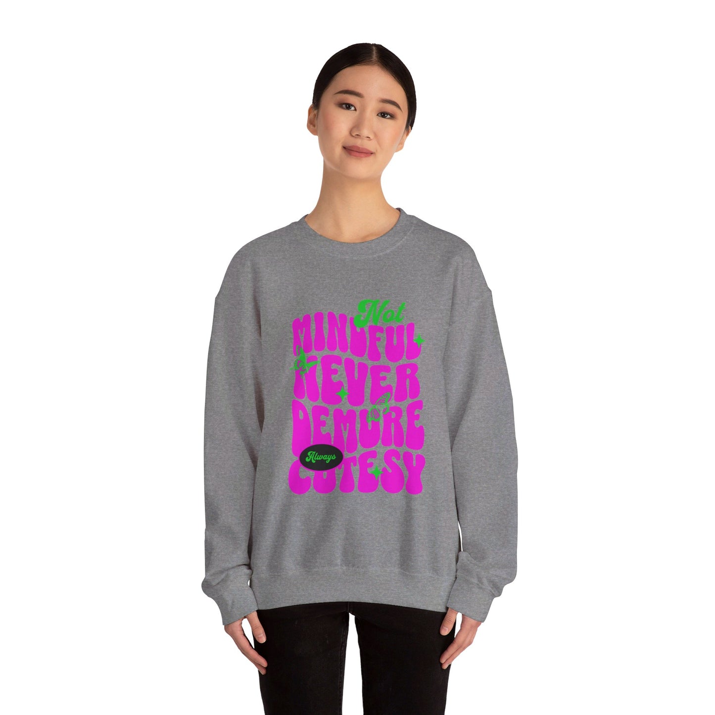 Not Mindful Never Demure Always Cutesy Unisex Heavy Blend™ Crewneck Sweatshirt