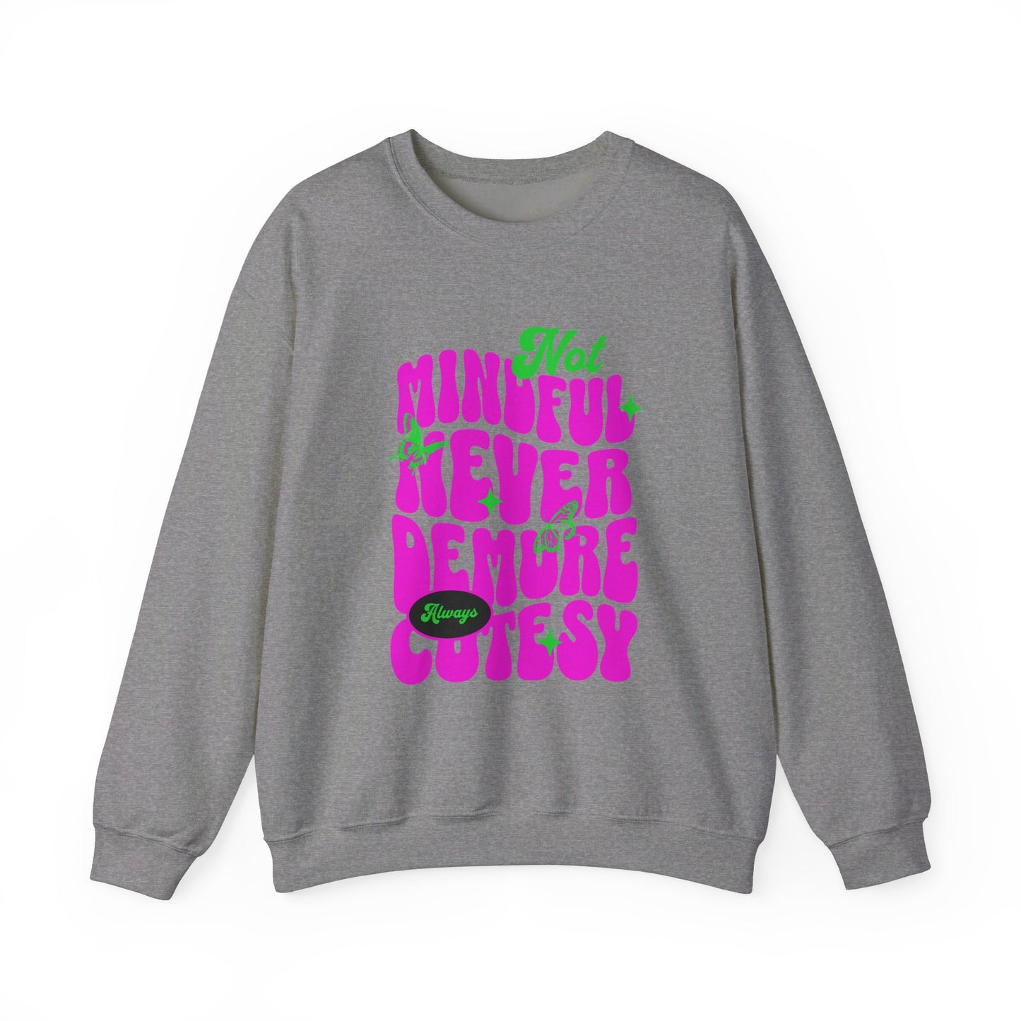 Not Mindful Never Demure Always Cutesy Unisex Heavy Blend™ Crewneck Sweatshirt