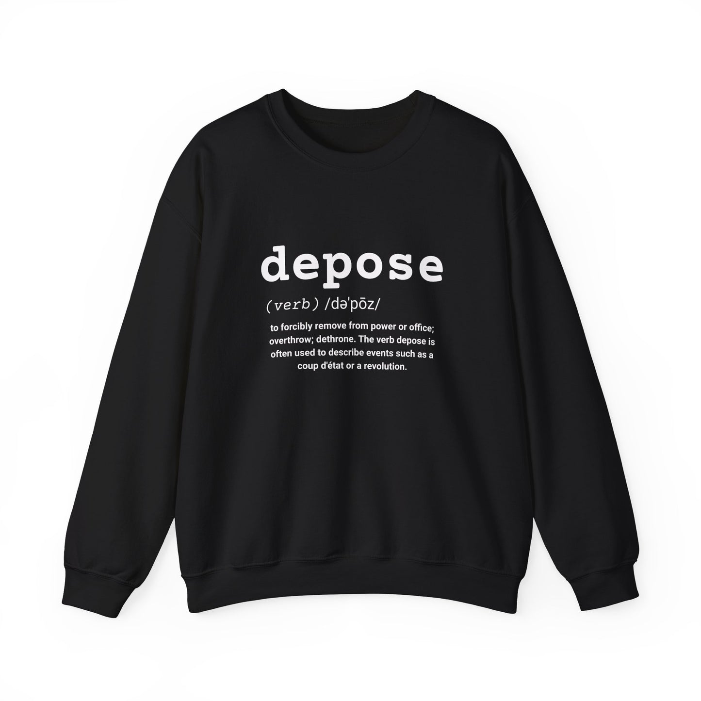 Depose Definition Sweatshirt – Sarcastic Political Statement Pullover