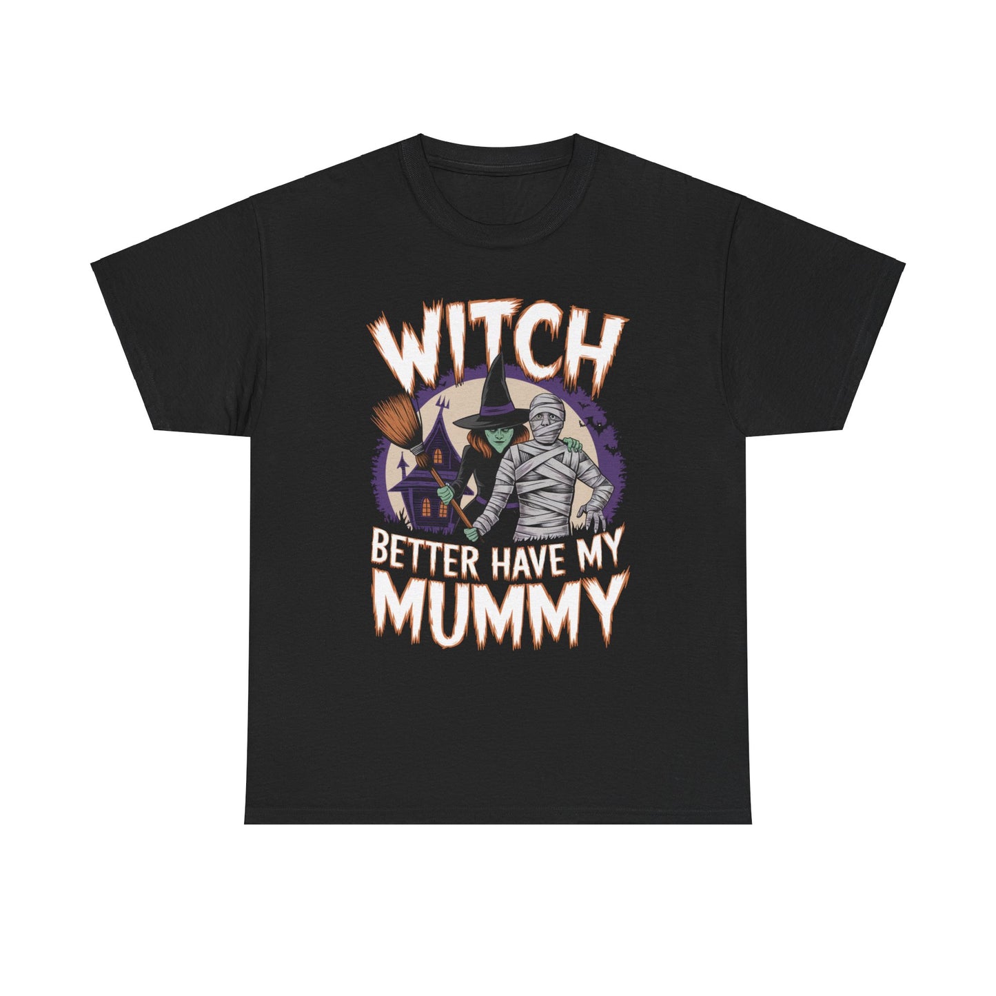 Witch Better Have My Mummy Funny Halloween Unisex Heavy Cotton Tee T-shirt T-Shirt, Halloween Shirt, Fall Tee, Halloween Costume, Spooky Shirt