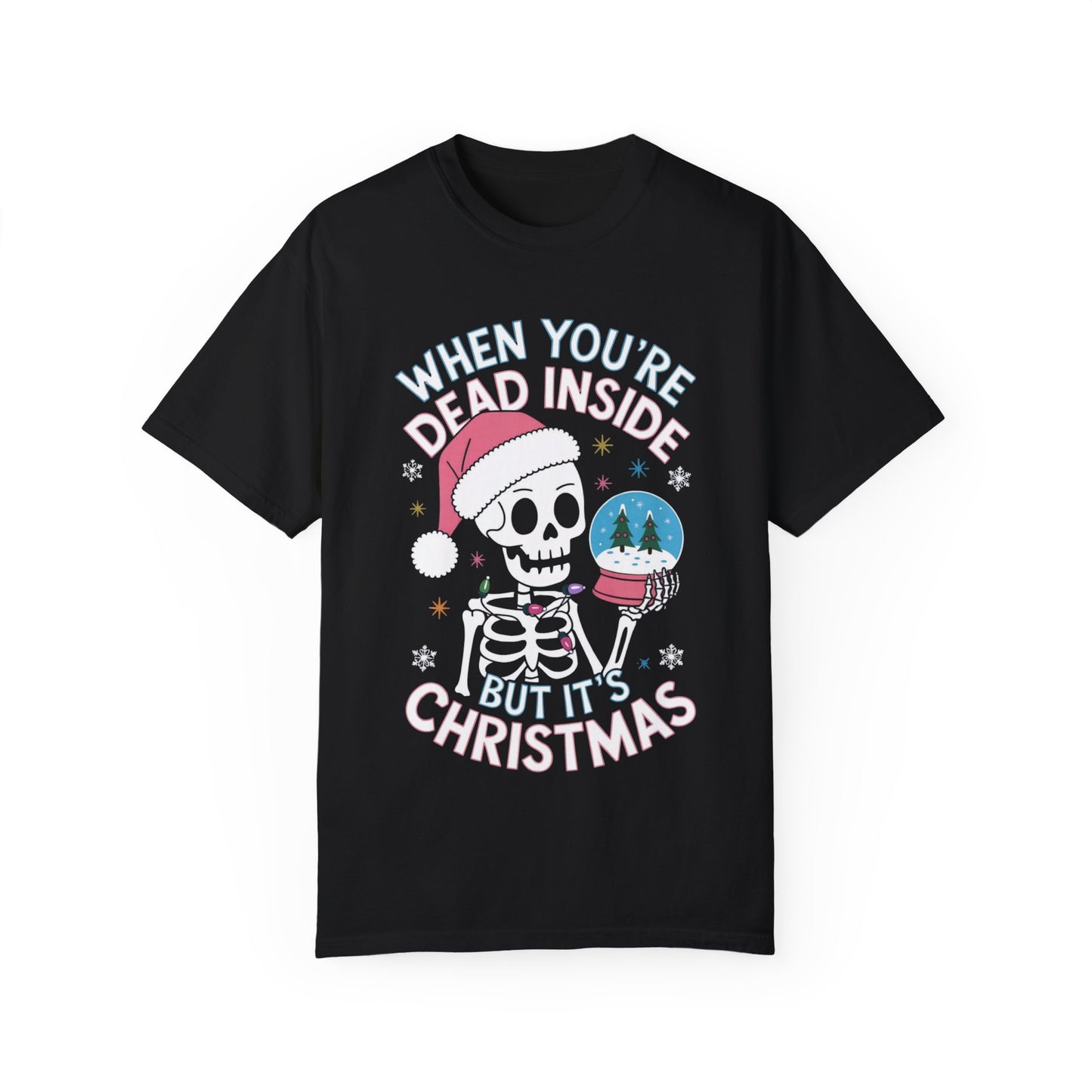 When You're Dead Inside, but it's Christmas Skeleton Santa Hat Unisex T-shirt, Funny Dark Humor Tee, Snow Globe Xmas Top, Holiday