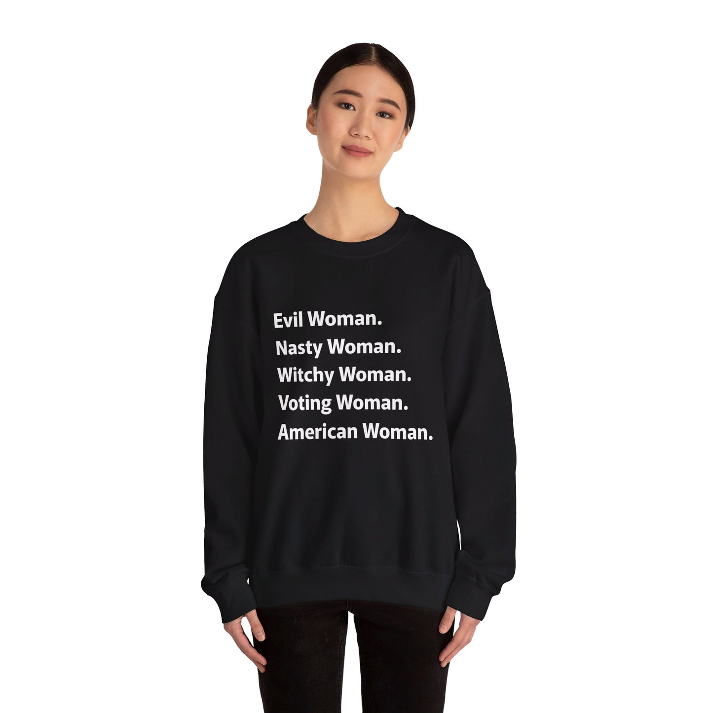 Evil Woman. Nasty Woman. Witchy Woman. Voting Woman. American Woman. Unisex Heavy Blend™ Crewneck Sweatshirt