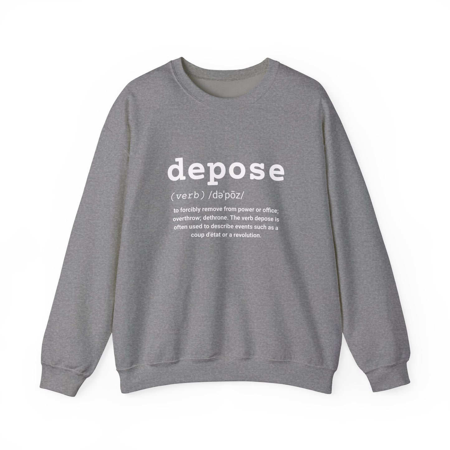 Depose Definition Sweatshirt – Sarcastic Political Statement Pullover