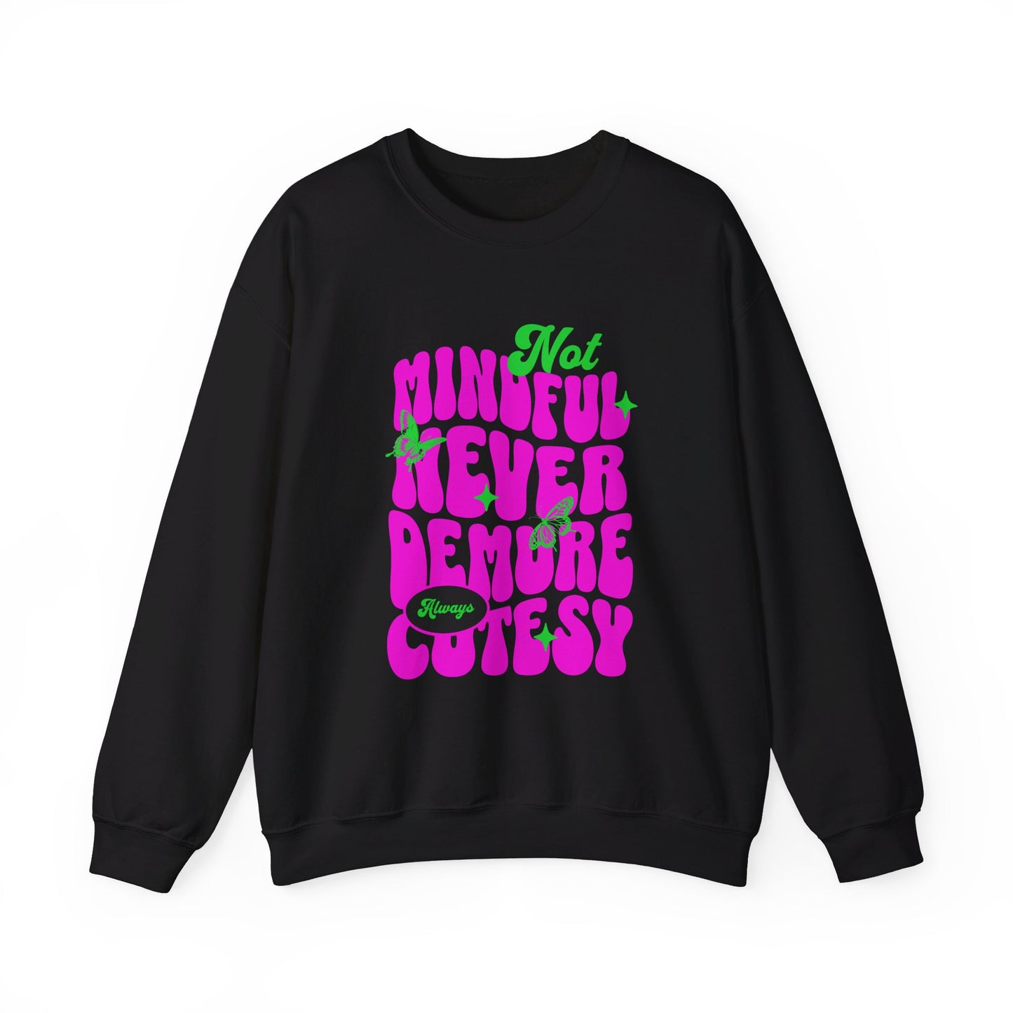 Not Mindful Never Demure Always Cutesy Unisex Heavy Blend™ Crewneck Sweatshirt